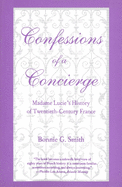 Confessions of a Concierge: Madame Lucies History of Twentieth-Century France