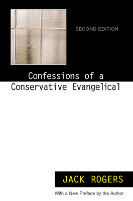 Confessions of a Conservative Evangelical: Second Edition - Rogers, Jack