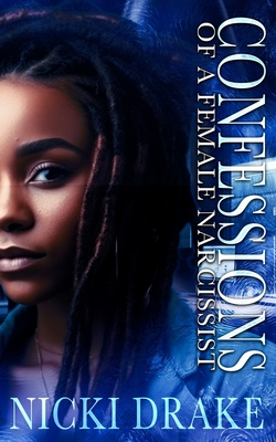 Confessions of a Female Narcissist: An African American Women's Fiction Novel - Drake, Nicki, and Stewart, Tanisha (Editor)