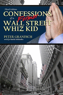 Confessions of a Former Wall Street Whiz Kid - Third Edition