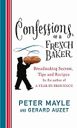 Confessions Of A French Baker: Breadmaking secrets, tips and recipes