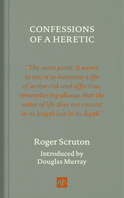 Confessions of a Heretic, Revised Edition - Scruton, Roger, and Murray, Douglas (Introduction by)