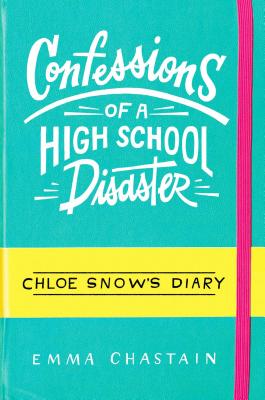 Confessions of a High School Disaster - Chastain, Emma