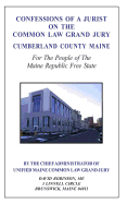 Confessions of a Jurist on the Common Law Grand Jury Cumberland County Maine: For the People of the Maine Republic Free State