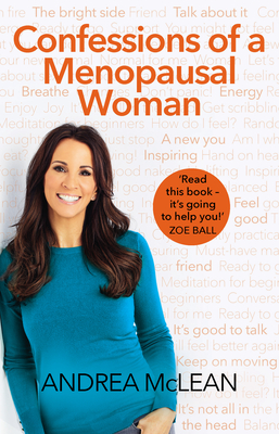 Confessions of a Menopausal Woman: Everything you want to know but are too afraid to ask... - McLean, Andrea