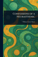 Confessions of a Neurasthenic