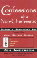 Confessions of a Non-Charismatic: Seeking a Spirit-Filled Life - Anderson, Ken