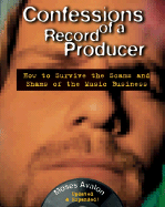 Confessions of a Record Producer: How to Survive the Scams and Shams of the Music Business - Avalon, Moses