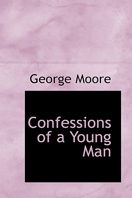 Confessions of a Young Man - Moore, George, MD