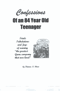 Confessions of an 84 Year Old Teenager