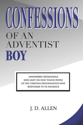 Confessions of an Adventist Boy - Allen, J D