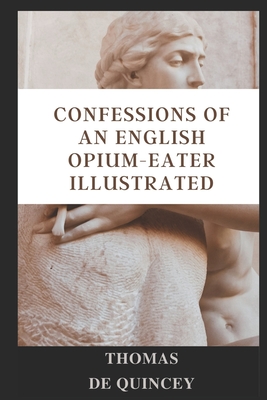 Confessions of an English Opium-Eater illustrated - de Quincey, Thomas