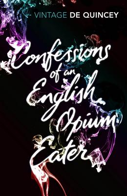 Confessions of an English Opium-Eater - de Quincey, Thomas, and Marks, Howard (Introduction by)