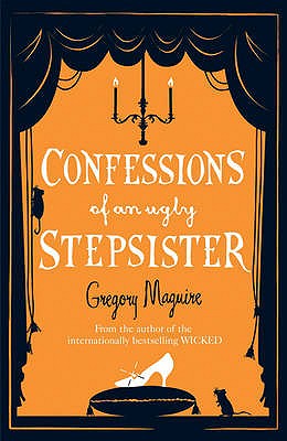 Confessions of an Ugly Stepsister - Maguire, Gregory