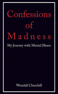 Confessions of Madness: My Journey with Mental Illness