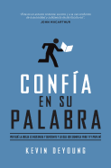 Confia En Su Palabra: Por Que La Biblia Es Necesaria y Suficiente, y Lo Que Eso Significa Para Ti y Para Mi