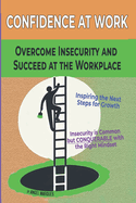 Confidence at work: Overcome Insecurity and Succeed at the Workplace