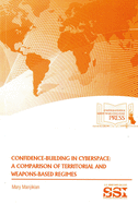 Confidence Building in Cyberspace: A Comparison of Territorial and Weapons-Based Regimes: A Comparison of Territorial and Weapons-Based Regimes