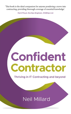 Confident Contractor: Thriving in IT Contracting and beyond - Millard, Neil