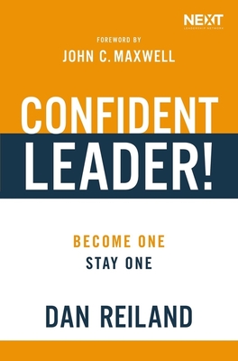 Confident Leader!: Become One, Stay One - Reiland, Dan