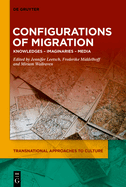 Configurations of Migration: Knowledges - Imaginaries - Media