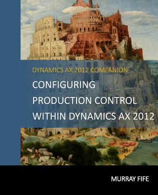 Configuring Production Control Within Dynamics AX 2012 - Fife, Murray