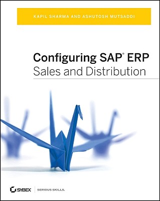 Configuring SAP ERP Sales and Distribution - Sharma, Kapil, and Mutsaddi, Ashutosh