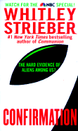 Confirmation: The Hard Evidence of Aliens Among Us? - Strieber, Whitley