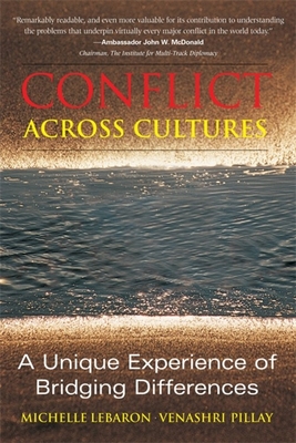 Conflict Across Cultures: A Unique Experience of Bridging Differences - LeBaron, Michelle, and Pillay, Venashri