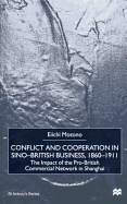 Conflict and Cooperation in Sino-British Business, 1860-1911: The Impact of the Pro-British Commercial Network in Shanghai