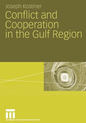 Conflict and Cooperation in the Gulf Region - Kostiner, Joseph