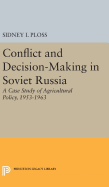 Conflict and Decision-Making in Soviet Russia: A Case Study of Agricultural Policy, 1953-1963