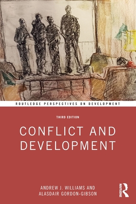 Conflict and Development - Williams, Andrew J, and Gordon-Gibson, Alasdair