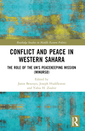 Conflict and Peace in Western Sahara: The Role of the Un's Peacekeeping Mission (Minurso)