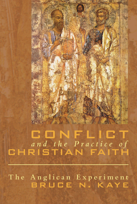 Conflict and the Practice of Christian Faith - Kaye, Bruce N