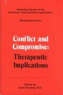 Conflict & Compromise: Therapeutic Implications - Dowling, Scott, M.D. (Editor)