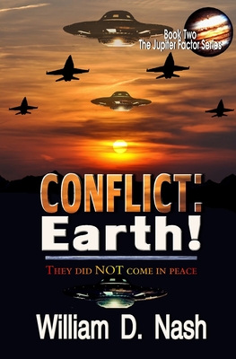 Conflict: Earth!: They Did NOT Come In Peace - Nash, William D