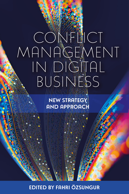 Conflict Management in Digital Business: New Strategy and Approach - zsungur, Fahri (Editor)