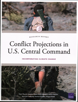 Conflict Projections in U.S. Central Command: Incorporating Climate Change - Toukan, Mark, and Watts, Stephen, and Allendorf, Emily