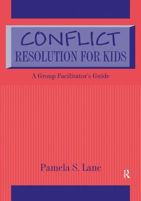 Conflict Resolution For Kids: A Group Facilitator's Guide - Lane, Pamela S.