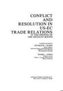 Conflict & Resolution in Us-EC Trade Relations at the Opening of the Uruguay Round