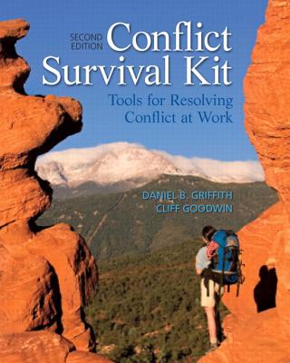 Conflict Survival Kit: Tools for Resolving Conflict at Work - Griffith, Daniel, and Goodwin, Cliff