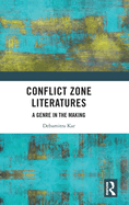 Conflict Zone Literatures: A Genre in the Making