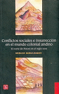 Conflictos Sociales E Insurreccion En El Mundo Colonial Andino: El Norte de Potosi En El Siglo XVIII
