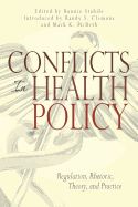 Conflicts in Health Policy: Regulation, Rhetoric, Theory, and Practice