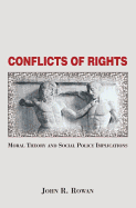 Conflicts Of Rights: Moral Theory And Social Policy Implications