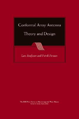 Conformal Array Antenna Theory and Design - Josefsson, Lars, and Persson, Patrik