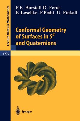 Conformal Geometry of Surfaces in S4 and Quaternions - Burstall, Francis E, and Ferus, Dirk, and Leschke, Katrin