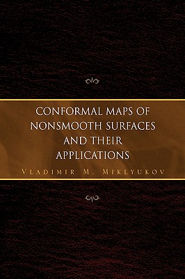 Conformal Maps of Nonsmooth Surfaces and Their Applications - Miklyukov, Vladimir M