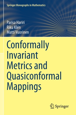 Conformally Invariant Metrics and Quasiconformal Mappings - Hariri, Parisa, and Kln, Riku, and Vuorinen, Matti